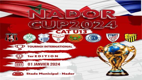 الناظور: تحتضن الدورة الأولى للدوري الدولي لكرة القدم ” NADOR CUP” لأقل من 13سنة والمنظم من قبل شباب الريف الناظوري لكرة القدم